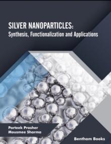 Silver Nanoparticles : Synthesis, Functionalization and Applications