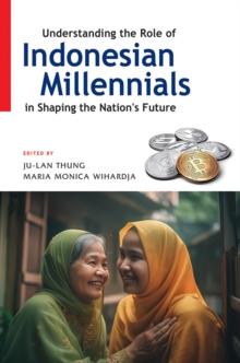 Understanding the Role of Indonesian Millenials in Shaping the Nation's Future