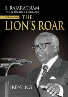 S. Rajaratnam, The Authorised Biography, Volume Two : The Lion's Roar