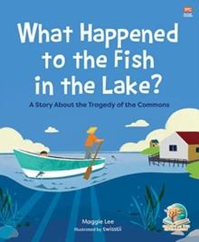 What Happened to the Fish in the Lake? : A Story about the Tragedy of the Commons