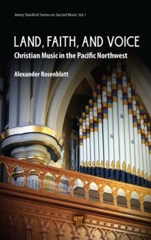 Land, Faith, and Voice : Christian Music in the Pacific Northwest