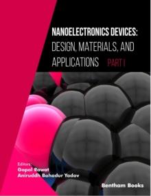 Nanoelectronics Devices: Design, Materials, and Applications (Part I)