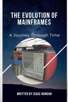 Evolution of Mainframes: A Journey Through Time : Mainframes