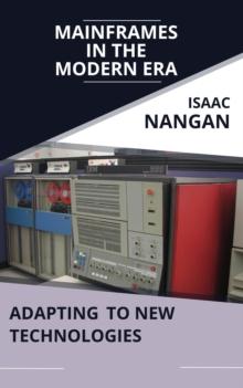 Mainframes in the Modern Era: Adapting to New Technologies : Mainframes