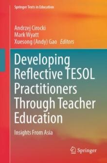 Developing Reflective TESOL Practitioners Through Teacher Education : Insights From Asia