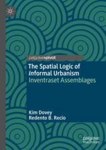 The Spatial Logic of Informal Urbanism : Inventraset Assemblages