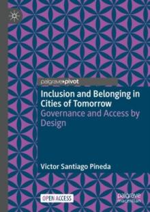 Inclusion and Belonging in Cities of Tomorrow : Governance and Access by Design