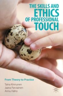 The Skills and Ethics of Professional Touch : From Theory to Practice