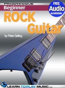 Rock Guitar Lessons for Beginners : Teach Yourself How to Play Guitar (Free Audio Available)