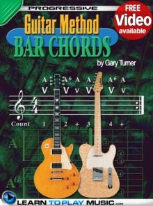 Guitar Lessons - Guitar Bar Chords for Beginners : Teach Yourself How to Play Guitar Chords (Free Video Available)