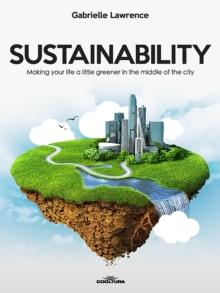 Sustainability : Making your life a little greener in the middle of the city