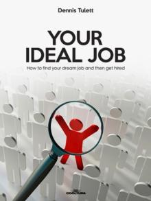 Your Ideal Job : How to find your dream job and then get hired