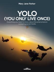 YOLO (You Only Live Once) : Everything you need to know about the phenomenon sweeping social media