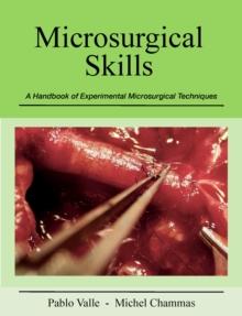 Microsurgical Skills : A Handbook of Experimental Microsurgical Techniques