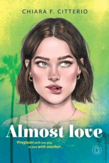 Almost Love : Pregnant with one guy, in love with another...