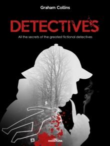 Detectives : All the secrets of the greatest fictional detectives