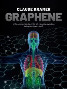 Graphene : Is the central material of the 4th industrial revolution being used in vaccines?