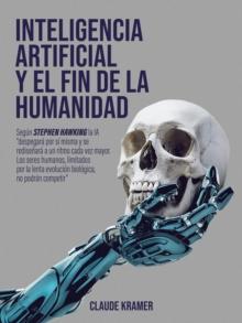 Inteligencia Artificial y el fin de la humanidad