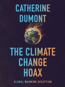 The Climate Change Hoax: The Global Warming Deception