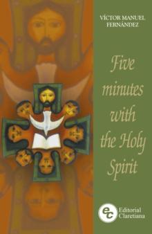 Five minutes with the Holy Spirit : A spiritual path of life and peace