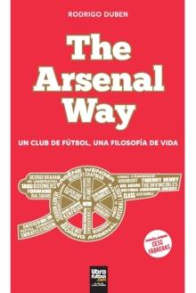 The Arsenal Way : Un club de futbol una filosofia de vida