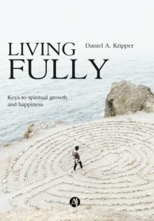 Living Fully : Keys to spiritual growth and happiness