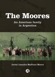 The Moores : An American family in Argentina