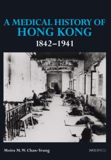 A Medical History of Hong Kong : 1842-1941