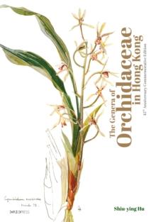 The Genera of Orchidaceae in Hong Kong (45th Anniversary CommemorativeEdition)