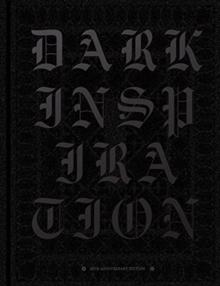 DARK INSPIRATION: 20th Anniversary Edition : Grotesque Illustrations, Art & Design