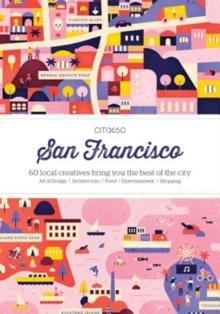 CITIx60 City Guides - San Francisco : 60 local creatives bring you the best of the city