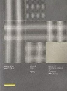 Material Matters 02: Metal : Creative interpretations of common materials