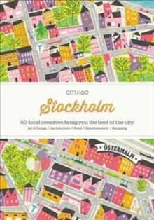 CITIx60 City Guides - Stockholm (Updated Edition) : 60 local creatives bring you the best of the city