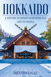 Hokkaido : A History of Japans Northern Isle and its People