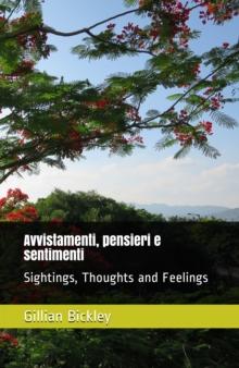 Avvistamenti, pensieri e sentimenti (Sightings, Thoughts and Feelings) (Bilingual English / Italian) : collezione de poesie scelte 1972-2015 (Selected Collected Poems, 1972-2015)