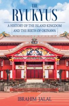 The Ryukyus : A History of the Island Kingdom at the Heart of East Asia