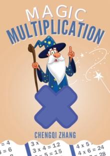 Magic Multiplication : Discover the Ultimate Formula for Fast Multiplication