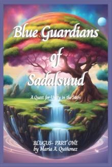 Blue Guardians of Sadalsuud : A Quest for Unity in the Stars