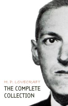 H. P. Lovecraft: The Complete Collection