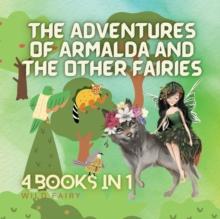 The Adventures of Armalda and the Other Fairies : 4 Books in 1