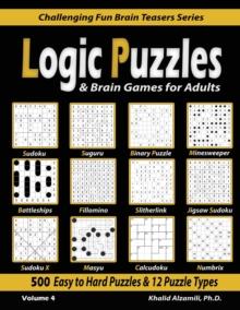 Logic Puzzles & Brain Games For Adults : 500 Easy To Hard Puzzles & 12 Puzzle Types (Sudoku, Fillomino, Battleships, Calcudoku, Binary Puzzle, Slitherlink, Sudoku X, Masyu, Jigsaw Sudoku, Minesweeper