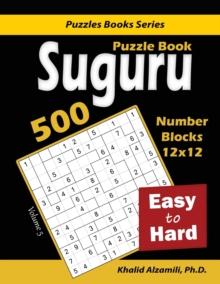 Suguru Puzzle Book : 500 Easy to Hard: (12x12) Number Blocks Puzzles