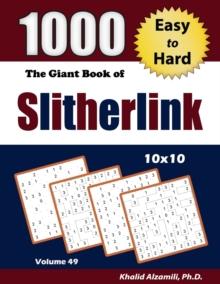 The Giant Book of Slitherlink : 1000 Easy to Hard Puzzles (10x10)