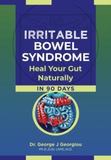 Irritable Bowel Syndrome : Heal Your Gut Naturally in 90 Days!