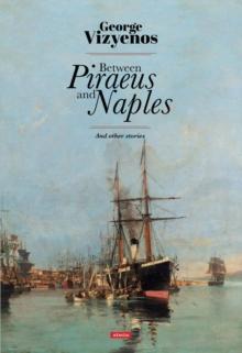 Between Piraeus and Naples : And other stories - including 5 short stories for children