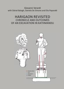 Harigaon Revisited : Chronicle and Outcomes of an Excavation in Kathmandu