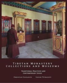 Tibetan Monastery Collections and Museums : Traditional Practices and Contemporary Issues