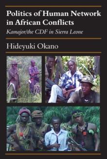 Politics of Human Network in African Conflicts : Kamajor/the CDF in Sierra Leone