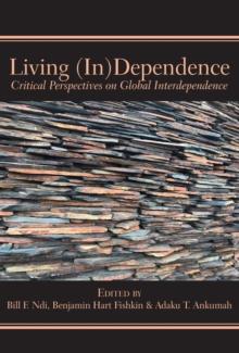 Living (In)Dependence : Critical Perspectives on Global Interdependence