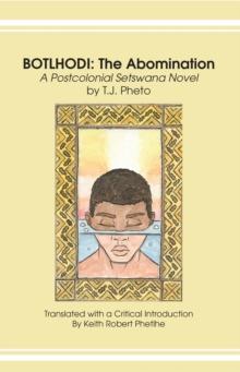 Botlhodi: The Abomination : A Postcolonial Setswana Novel by T.J. Pheto